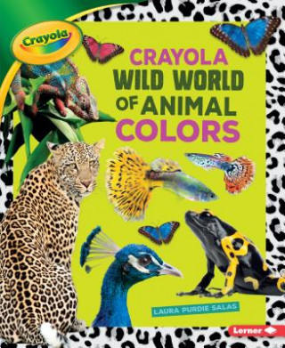 Książka Crayola (R) Wild World of Animal Colors Laura Purdie Salas