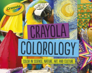 Kniha Crayola (R) Colorology (Tm): Color in Science, Nature, Art, and Culture Mari C Schuh