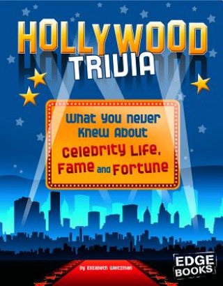 Knjiga Hollywood Trivia: What You Never Knew about Celebrity Life, Fame, and Fortune Elizabeth Weitzman