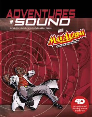 Kniha Adventures in Sound with Max Axiom Super Scientist: 4D an Augmented Reading Science Experience Emily Sohn