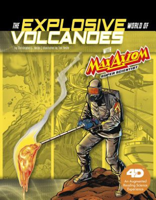 Kniha The Explosive World of Volcanoes with Max Axiom Super Scientist: 4D an Augmented Reading Science Experience Christopher L Harbo