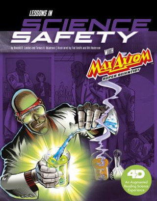Carte Lessons in Science Safety with Max Axiom Super Scientist: 4D an Augmented Reading Science Experience Donald B Lemke