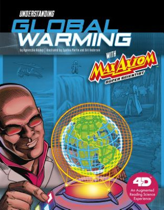 Книга Understanding Global Warming with Max Axiom Super Scientist: 4D an Augmented Reading Science Experience Agnieszka Biskup