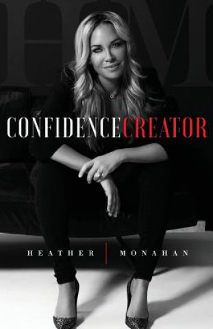 Kniha Confidence Creator Heather Monahan