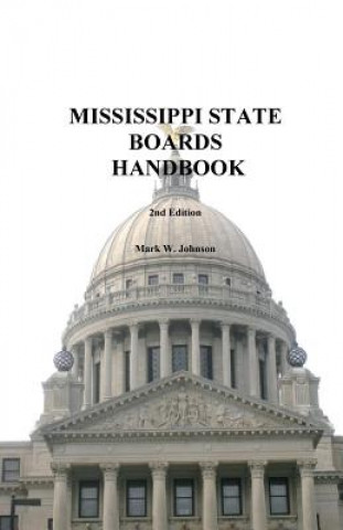 Kniha Mississippi State Boards Handbook Mark W Johnson