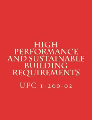 Książka High Performance and Sustainable Building Requirements: Unified Facility Criteria UFC 1-200-02 Department of Defense