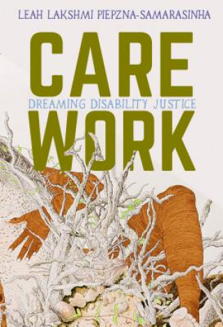 Kniha Care Work Leah Piepzna-Samarasinha