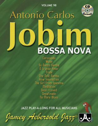 Kniha Jamey Aebersold Jazz -- Antonio Carlos Jobim -- Bossa Nova, Vol 98: Book & CD Antonio Carlos Jobim
