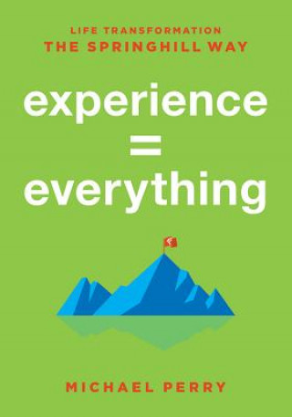 Książka Experience = Everything: Life Transformation the Springhill Way Michael Perry