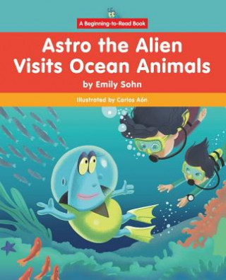 Kniha Astro the Alien Visits Ocean Animals Emily Sohn