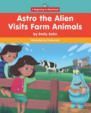 Kniha Astro the Alien Visits Farm Animals Emily Sohn