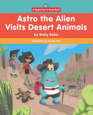 Kniha Astro the Alien Visits Desert Animals Emily Sohn