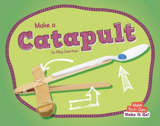 Książka Make a Catapult Meg Gaertner