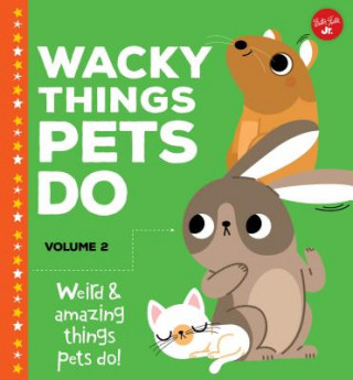 Kniha Wacky Things Pets Do--Volume 2: Weird and Amazing Things Pets Do! Heidi Fiedler