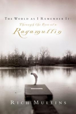 Buch The World as I Remember It: Through the Eyes of a Ragamuffin Rich Mullins