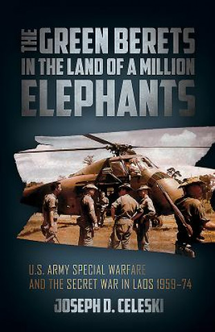 Kniha Green Berets in the Land of a Million Elephants Joseph Celeski