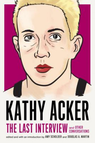 Książka Kathy Acker: The Last Interview Kathy Acker