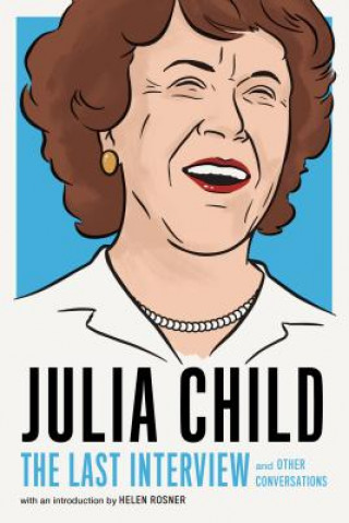 Carte Julia Child: The Last Interview Julia Child