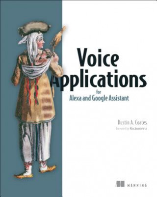 Könyv Voice Applications for Alexa and Google Assistant Dustin Coates