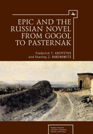 Книга Epic and the Russian Novel from Gogol to Pasternak Frederick T. Griffiths