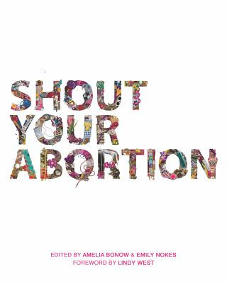 Kniha Shout Your Abortion Amelia Bonow