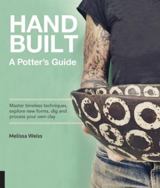 Книга Handbuilt, A Potter's Guide Melissa Weiss