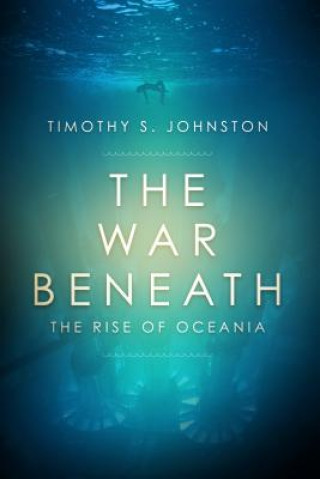 Libro War Beneath Timothy S. Johnston