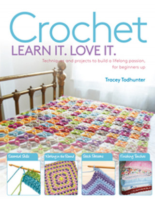 Kniha Crochet Learn It. Love It. Tracey Todhunter