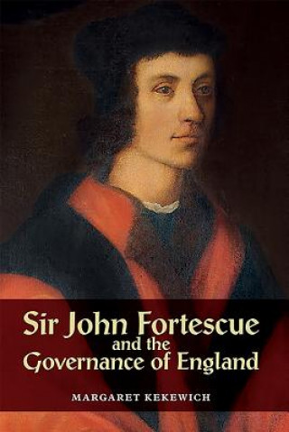 Książka Sir John Fortescue and the Governance of England Margaret Kekewich