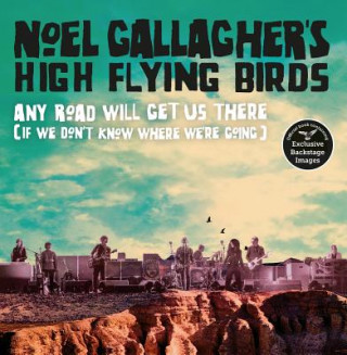 Carte Any Road Will Get Us There (If We Don't Know Where We're Going) Noel Gallagher