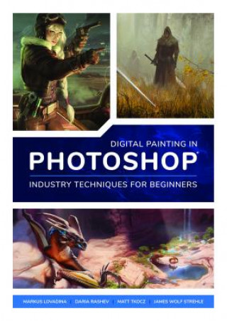 Книга Digital Painting in Photoshop: Industry Techniques for Beginners 