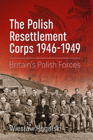Book Polish Resettlement Corps 1946-1949 Wies?aw Rogalski