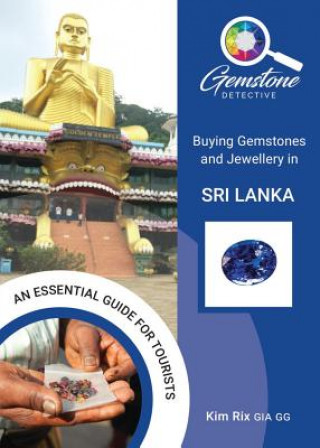 Carte Gemstone Detective: Buying Gemstones and Jewellery in Sri Lanka Kim Rix