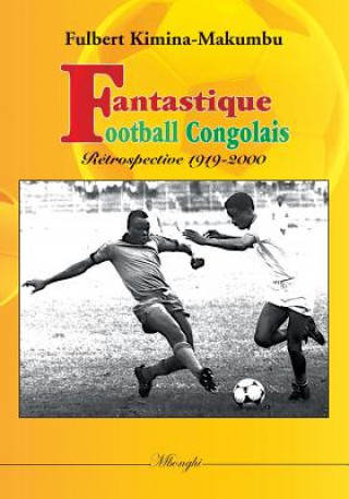 Kniha Fantastique football congolais Fulbert Kimina-Makumbu