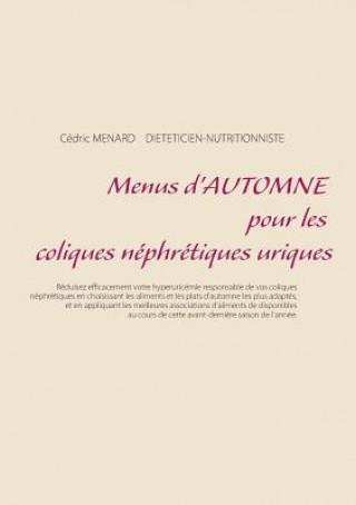 Kniha Menus d'automne pour les coliques nephretiques uriques Cedric Menard