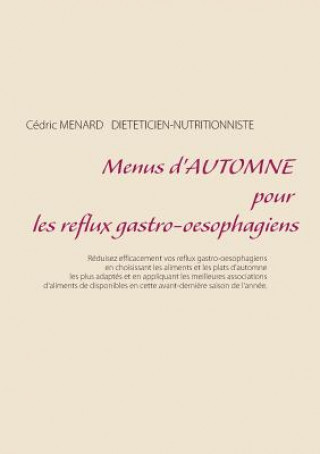 Könyv Menus d'automne pour les reflux gastro-oesophagiens Cedric Menard