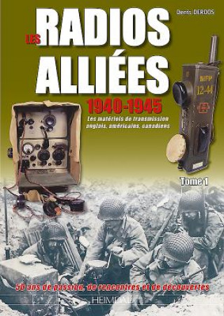 Carte Radios AllieEs 1940-1945 - Tome 1 Denis Derdos