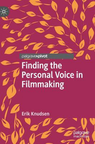 Kniha Finding the Personal Voice in Filmmaking Erik Knudsen