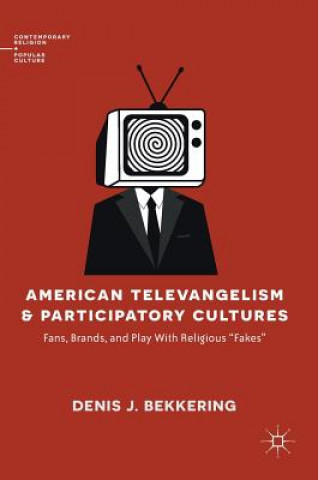 Könyv American Televangelism and Participatory Cultures Denis J. Bekkering