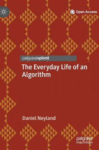 Kniha Everyday Life of an Algorithm Daniel Neyland