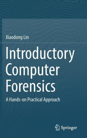 Kniha Introductory Computer Forensics Xiaodong Lin