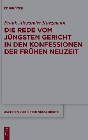 Kniha Rede vom Jungsten Gericht in den Konfessionen der Fruhen Neuzeit Frank Alexander Kurzmann