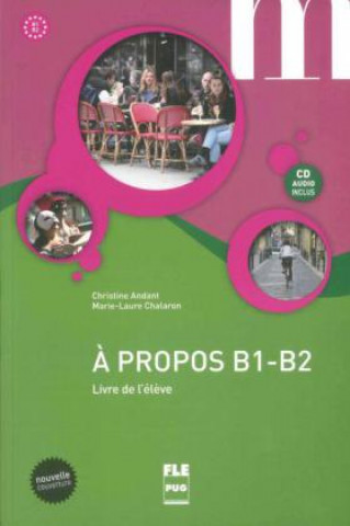 Könyv ? propos B1-B2. Livre de l'él?ve (MP3-CD inclus) Christine Andant