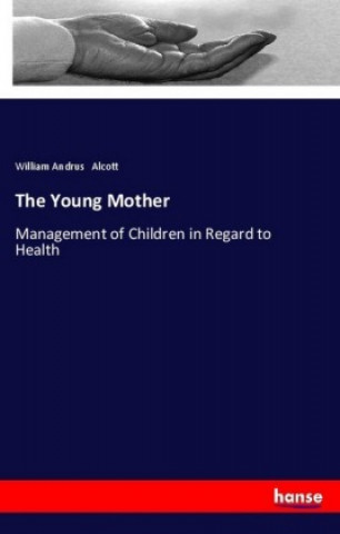 Kniha The Young Mother William Andrus Alcott