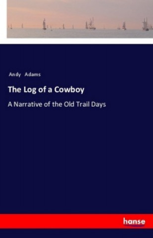 Könyv The Log of a Cowboy Andy Adams