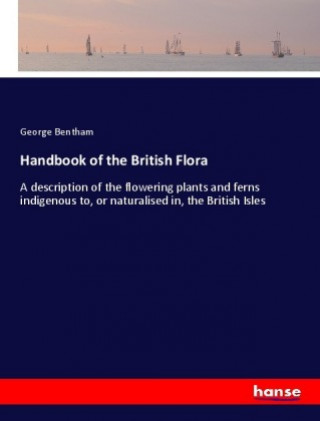 Книга Handbook of the British Flora George Bentham