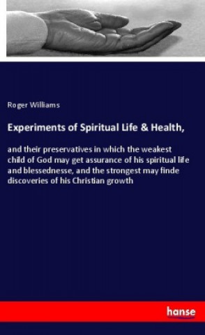 Kniha Experiments of Spiritual Life & Health, Roger Williams