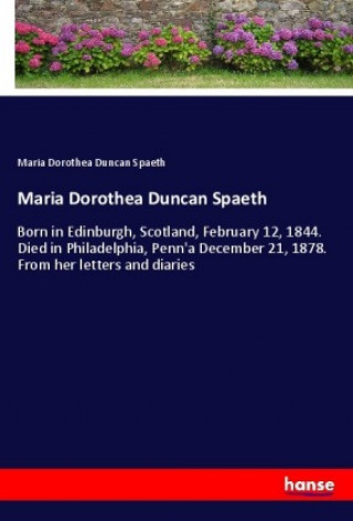 Könyv Maria Dorothea Duncan Spaeth Maria Dorothea Duncan Spaeth