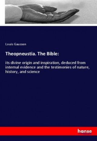 Könyv Theopneustia. The Bible: Louis Gaussen