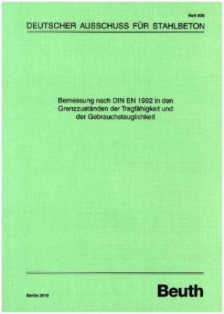 Könyv Bemessung nach DIN EN 1992 in den Grenzzuständen der Tragfähigkeit und der Gebrauchstauglichkeit Deutscher Ausschuss für Stahlbeton (DAfStb)